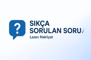 LazEv Nakliyat sıkça sorulan sorular