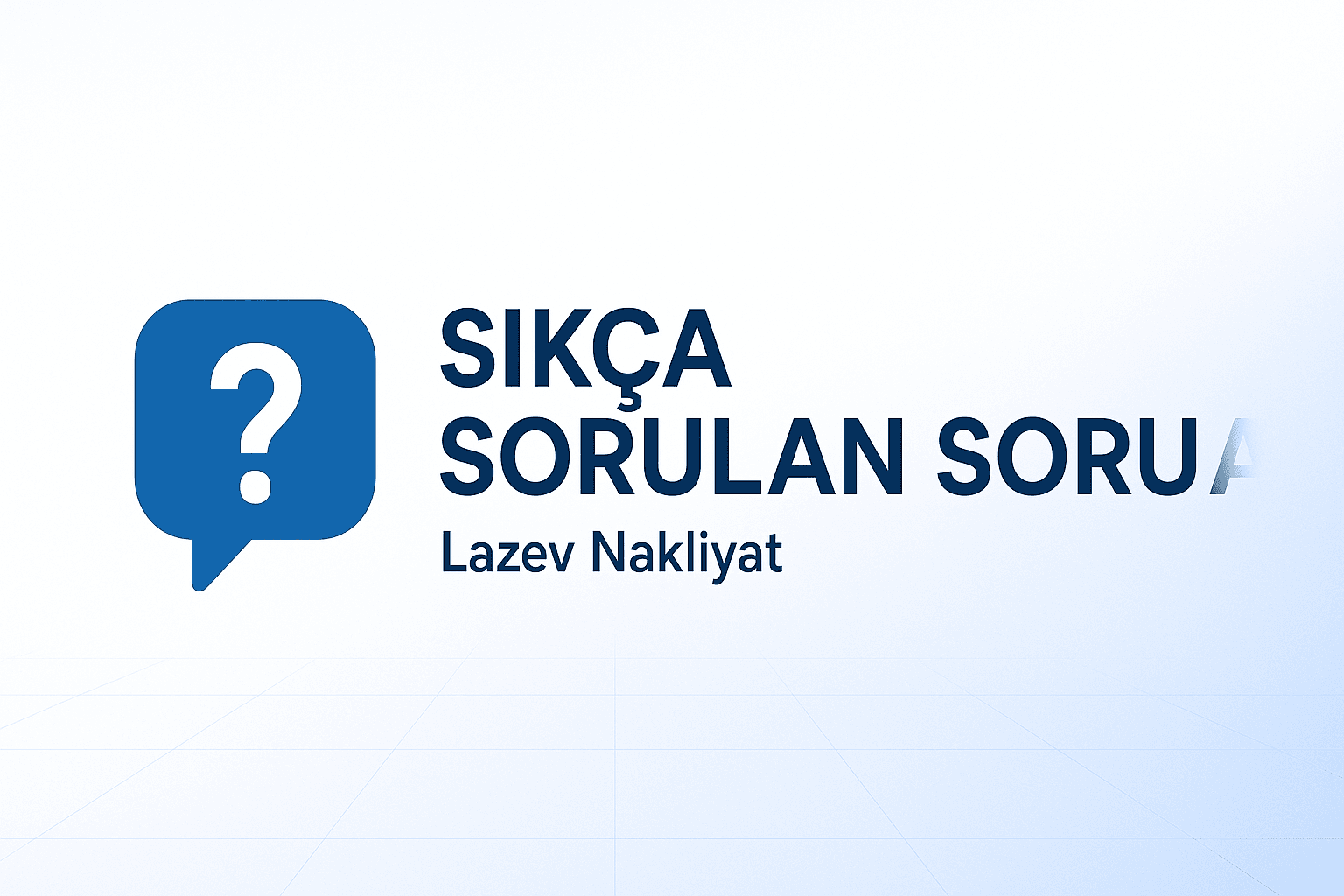 LazEv Nakliyat sıkça sorulan sorular